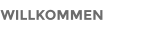 WILLKOMMEN